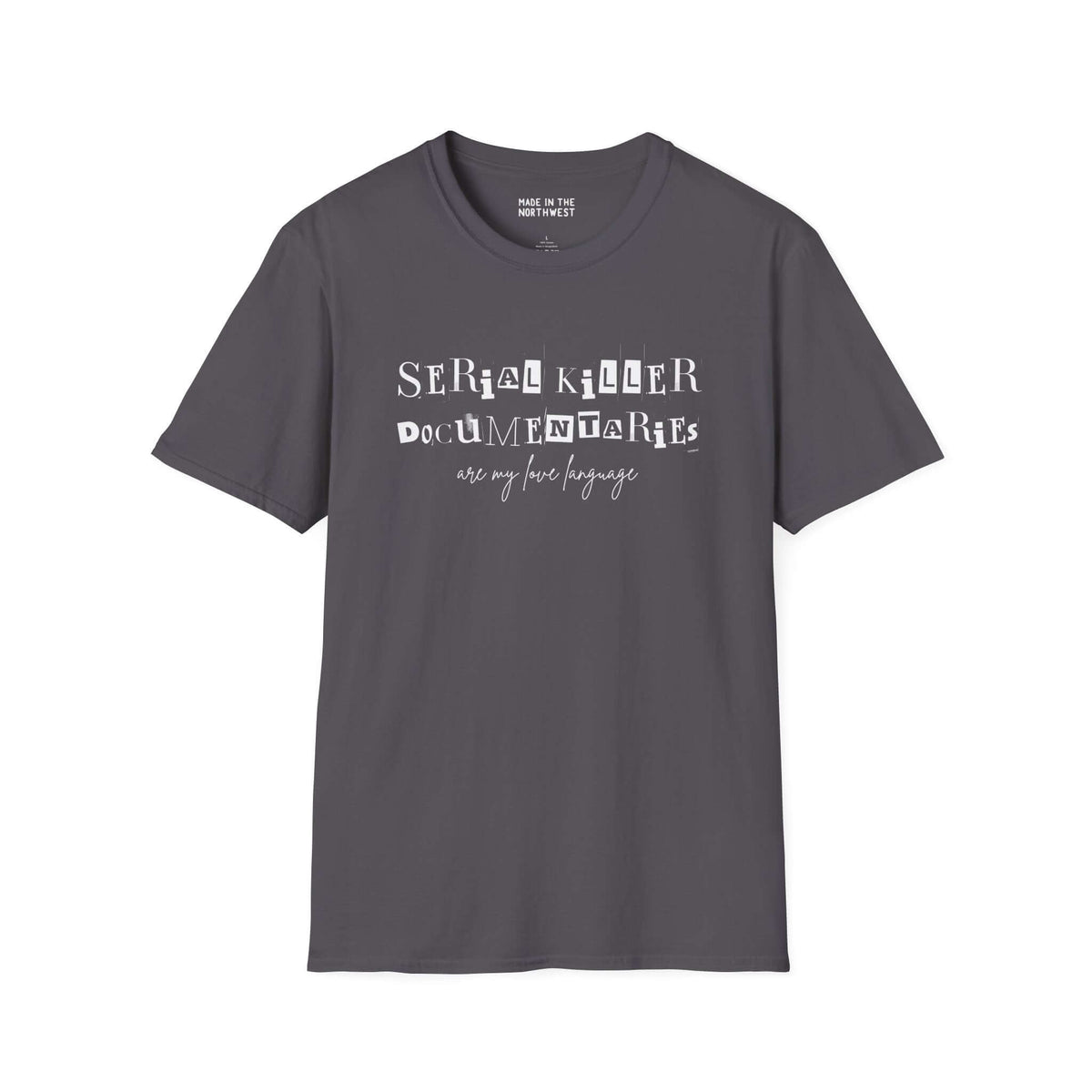 Gray softstyle t-shirt with the text 'Serial Killer Documentaries Are My Love Language' for true crime fans.