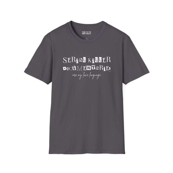 Gray softstyle t-shirt with the text 'Serial Killer Documentaries Are My Love Language' for true crime fans.