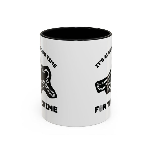 It's Always a Good Time for True Crime Ceramic Coffee Mug