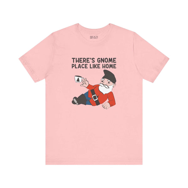 Pink t-shirt with whimsical gnome design and the phrase "There's Gnome Place Like Home" for cozy and fun vibes.