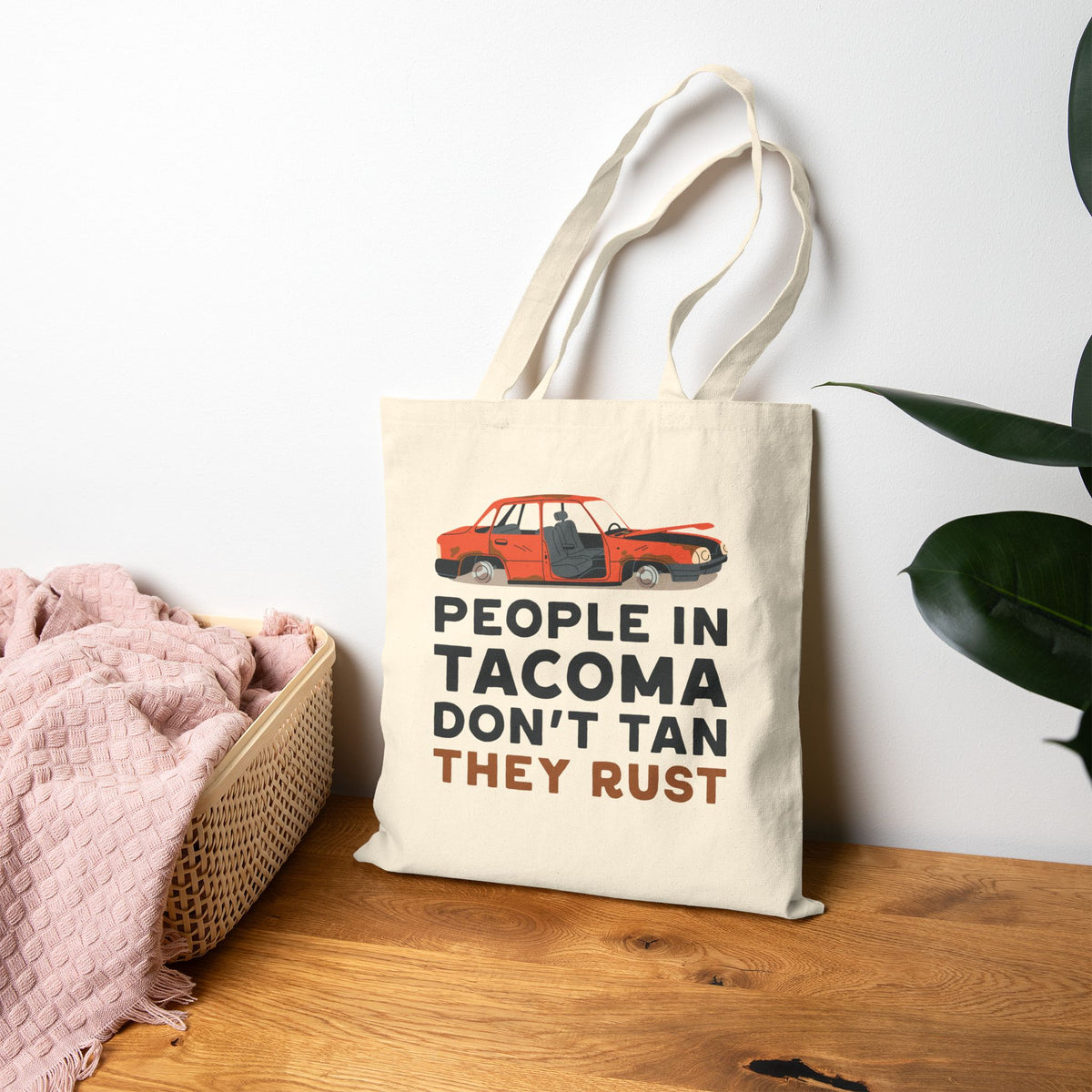 People in Tacoma Don't Tan They Rust Cotton Canvas Tote Bag