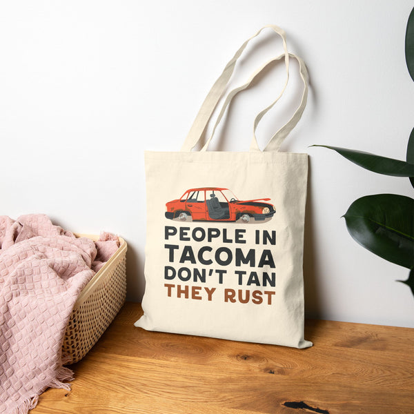 People in Tacoma Don't Tan They Rust Cotton Canvas Tote Bag