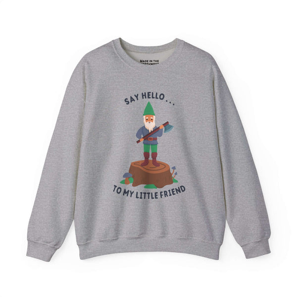 Say Hello to My Little Friend Sweatshirt featuring a gnome with an axe standing on a stump in a playful design.