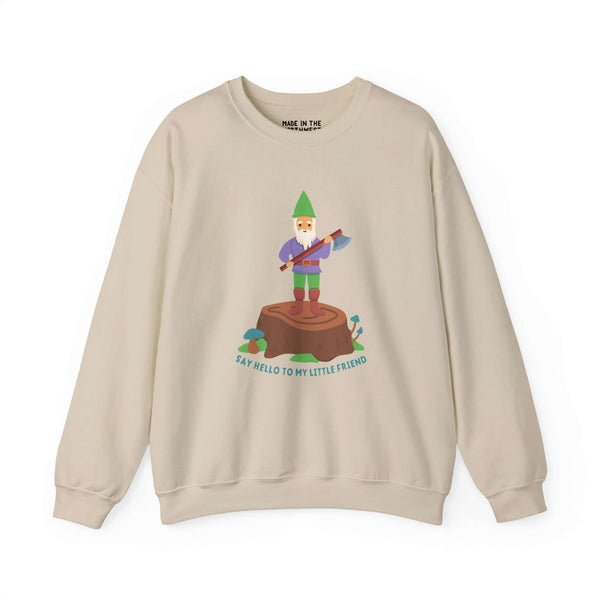 Say Hello to My Little Friend Sweatshirt featuring a gnome on a stump with an axe, perfect for humor and style.