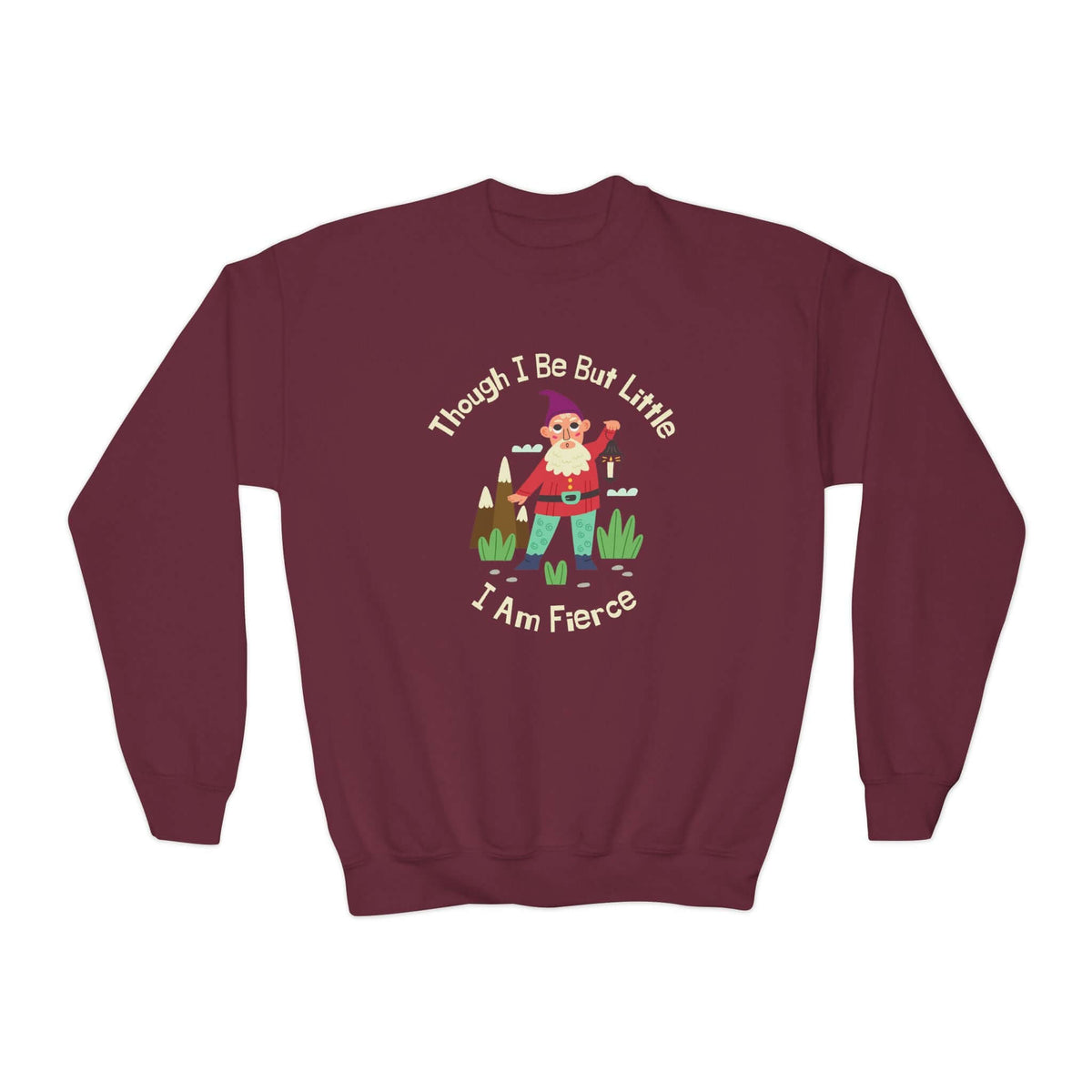 Maroon kids' sweatshirt featuring colorful gnome and the phrase 'Though I Be Little, I Am Fierce'.