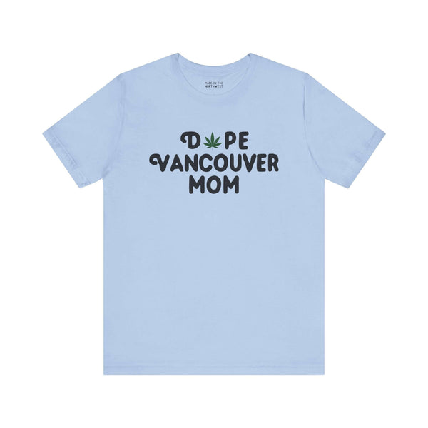 Dope Vancouver Mom Soft Tee