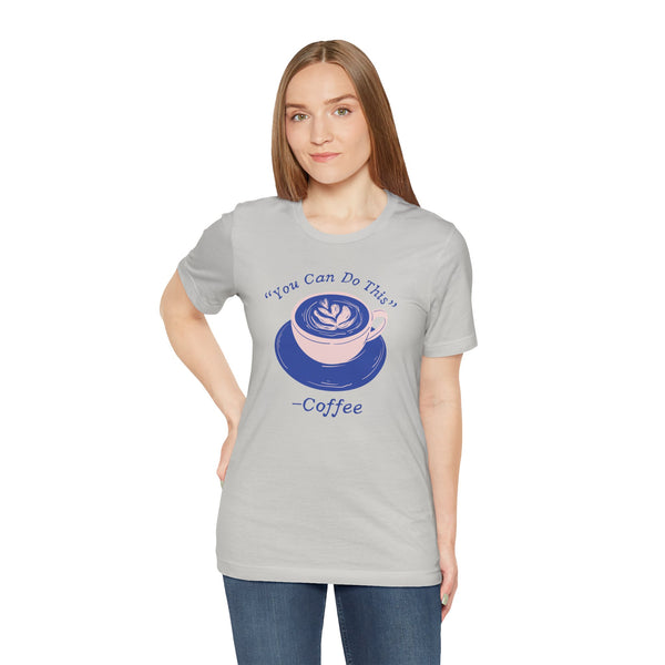 You Can Do This Says Coffee Premium Soft Tee