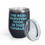 The Real Survival Tool Camping Wine Tumbler 12 oz in navy with a clear lid displaying fun text.