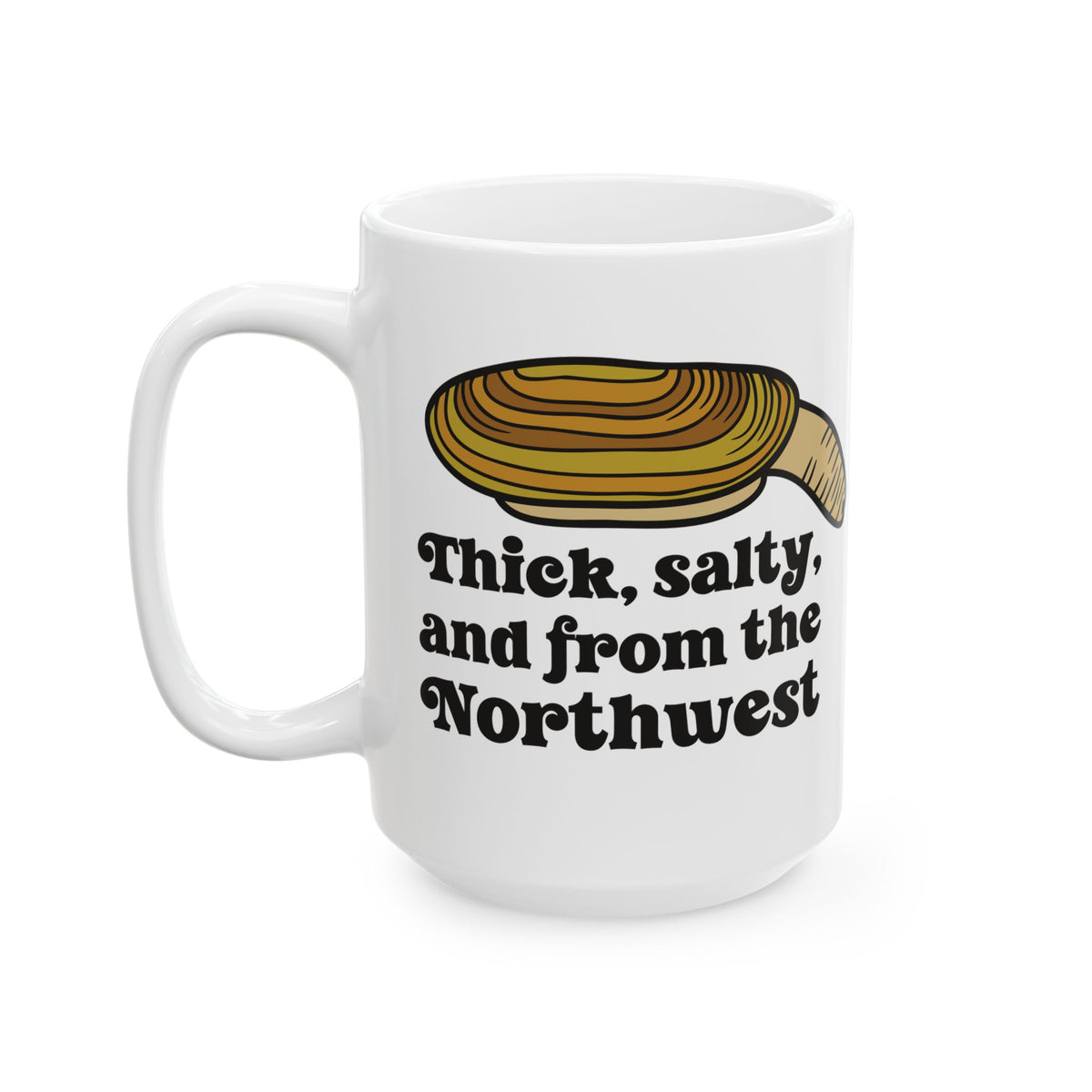 Thick and salty Northwest geoduck clam ceramic mug with humorous design for PNW locals and seafood lovers.
