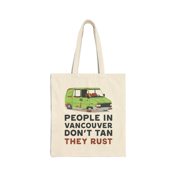 People in Vancouver Don't Tan They Rust Cotton Canvas Tote Bag