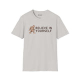 Believe in Yourself T Shirt featuring Bigfoot design with motivational text.