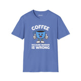 Coffee Because Murder Is Wrong T Shirt in blue with cartoon coffee cup design and humorous slogan.