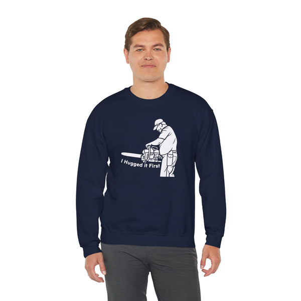 I Hugged it First Sweatshirt