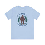 You Never Saw Me Tee featuring a Bigfoot silhouette among trees with the quote: If anyone asks... you never saw me.