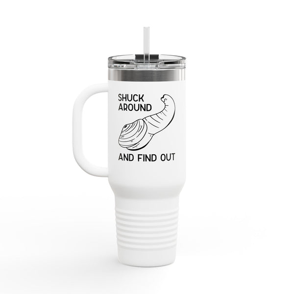 Shuck Around and Find Out Insulated Travel Tumbler 40 oz.