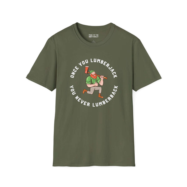 Once You Lumberjack vintage style t-shirt featuring a cartoon lumberjack and humorous slogan.