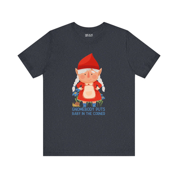 "Gnomebody Puts Baby in the Corner tee with female gnome design on black shirt"