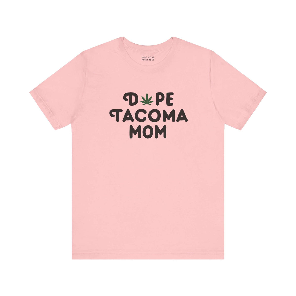 Pink "Dope Tacoma Mom" tee with marijuana leaf design for cool moms in Washington state.