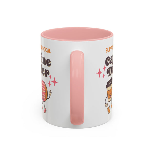 Support Your Local Caffeine Dealer Ceramic Coffee Mug
