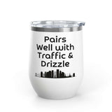 Pairs Well with Traffic and Drizzle Portland PNW Wine Tumbler 12 oz, stainless steel with Portland skyline design.