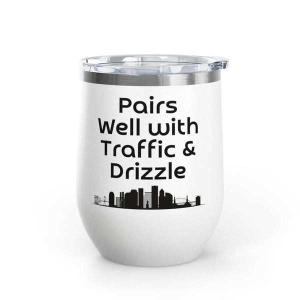 Pairs Well with Traffic and Drizzle Portland PNW Wine Tumbler 12 oz, stainless steel with Portland skyline design.