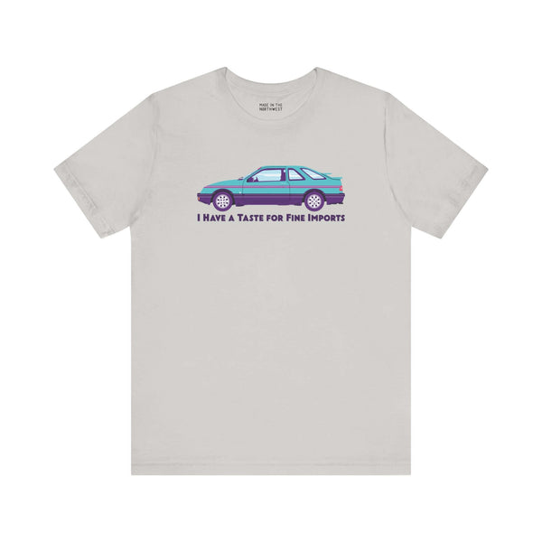 I Have a Taste for Fine Imports tee featuring the 80s Merkur XR4TI, perfect for automotive enthusiasts.