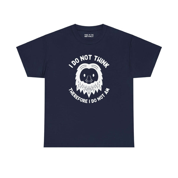 Navy tee with Bigfoot graphic and phrase "I Do Not Think Therefore I Do Not Am," blending humor and philosophical pun.