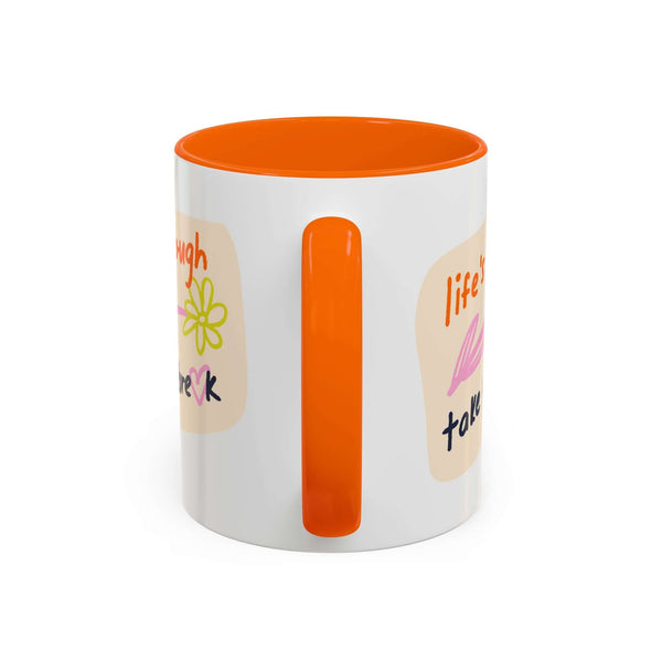 Life's Tough Take a Break Mug with vibrant orange interior and playful lettering design.