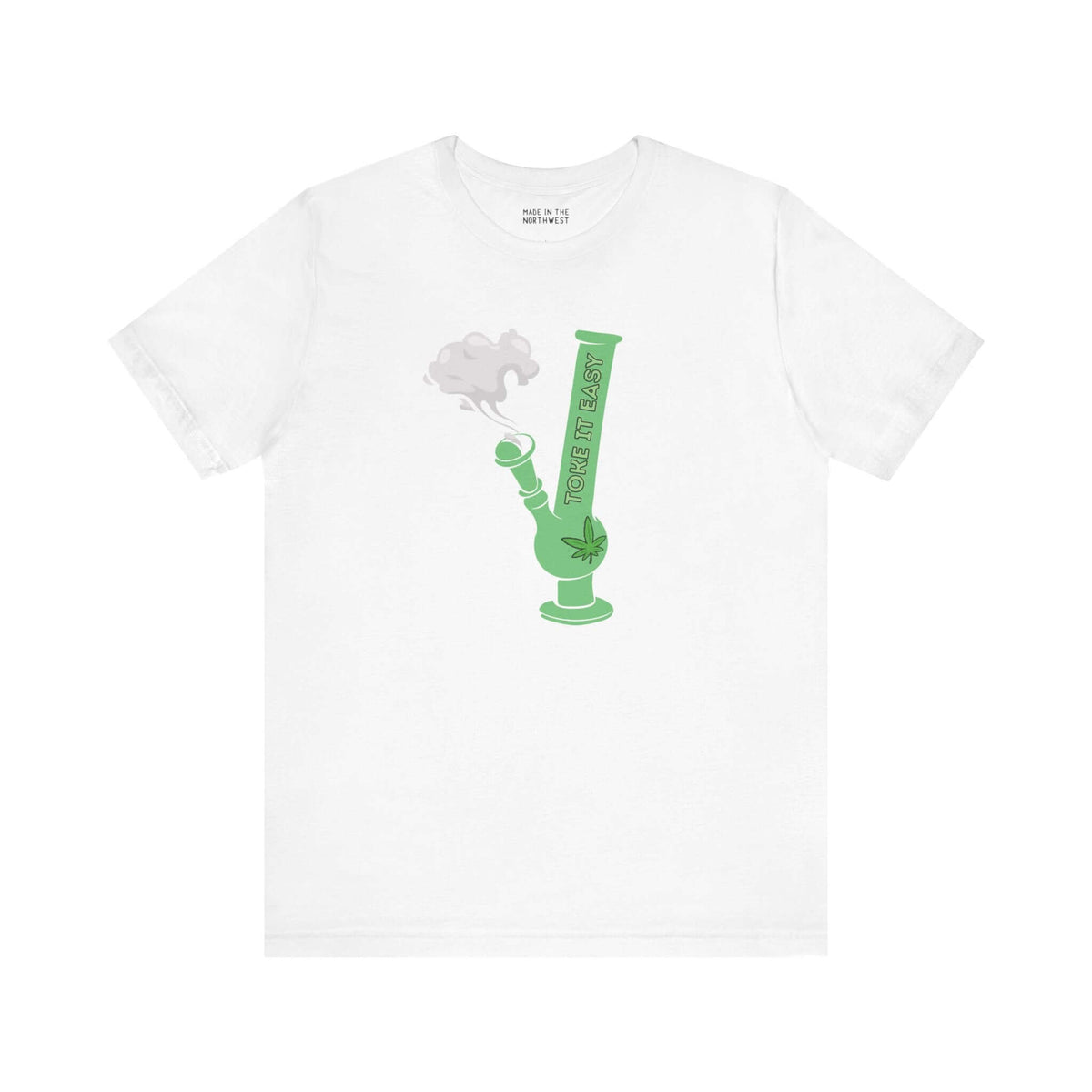 White "Toke It Easy" t-shirt with green bong and marijuana leaf graphic, celebrating PNW cannabis culture and laid-back vibe.