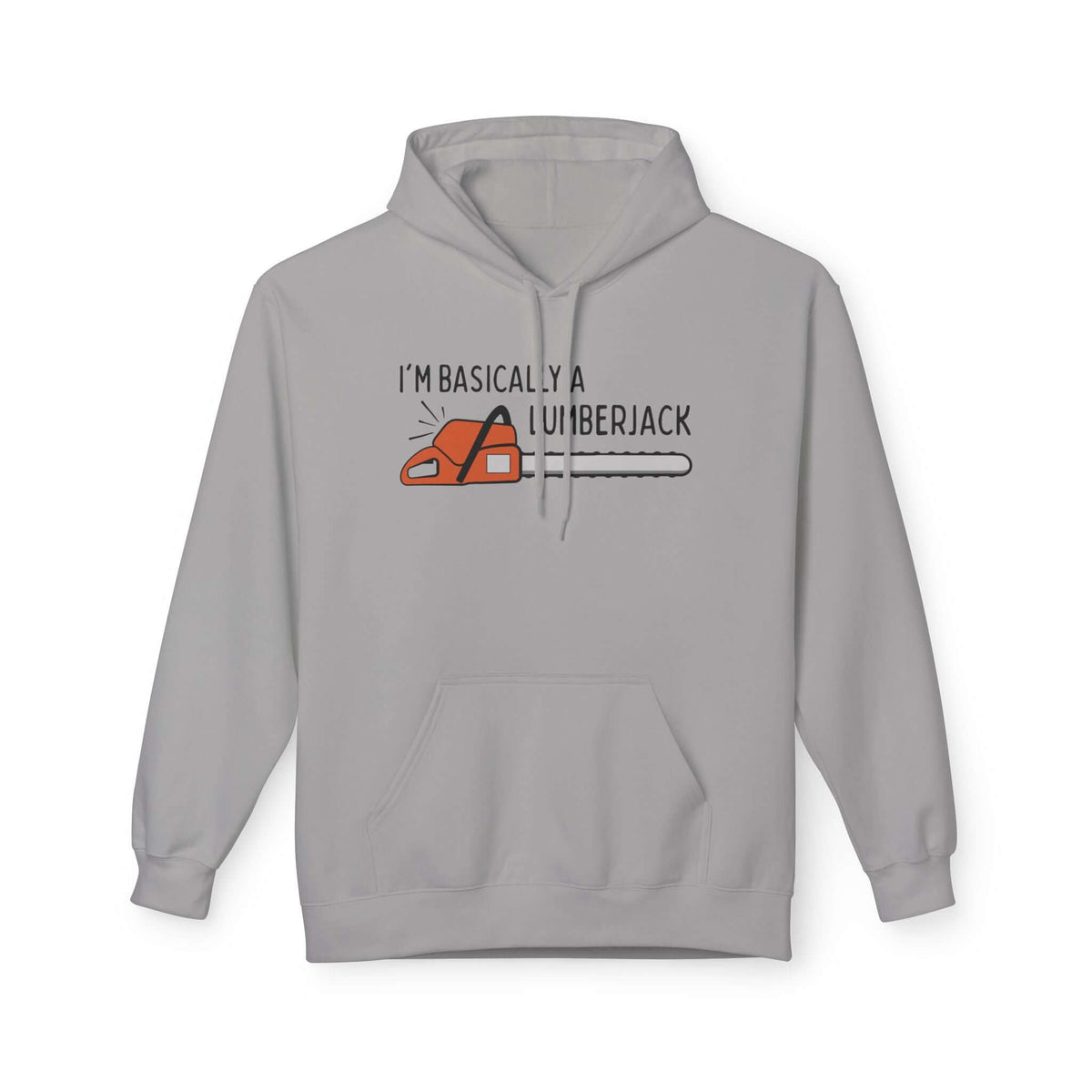 I'm basically a lumberjack hoodie featuring a bold chainsaw graphic on a gray background.