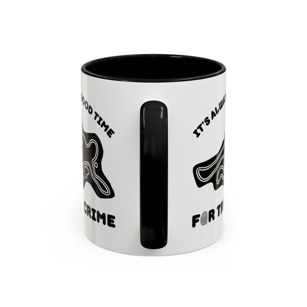 It's Always a Good Time for True Crime Ceramic Coffee Mug