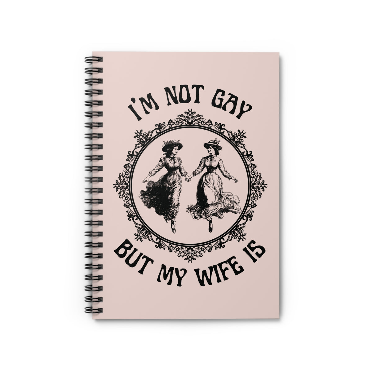I'm Not Gay But My Wife Is Queer Pride Spiral Notebook