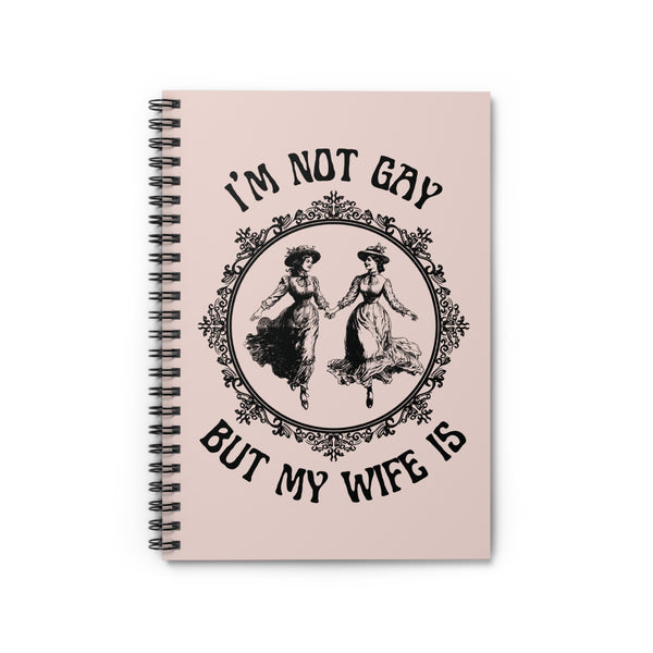 I'm Not Gay But My Wife Is Queer Pride Spiral Notebook