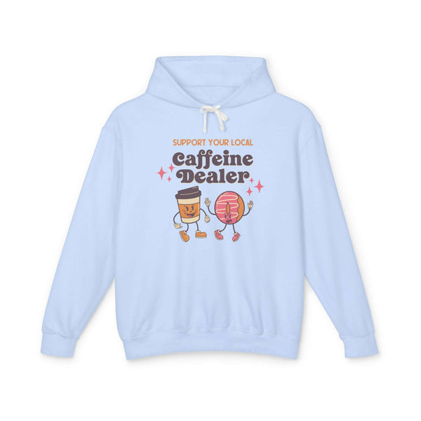 Support Your Local Caffeine Dealer Hoodie