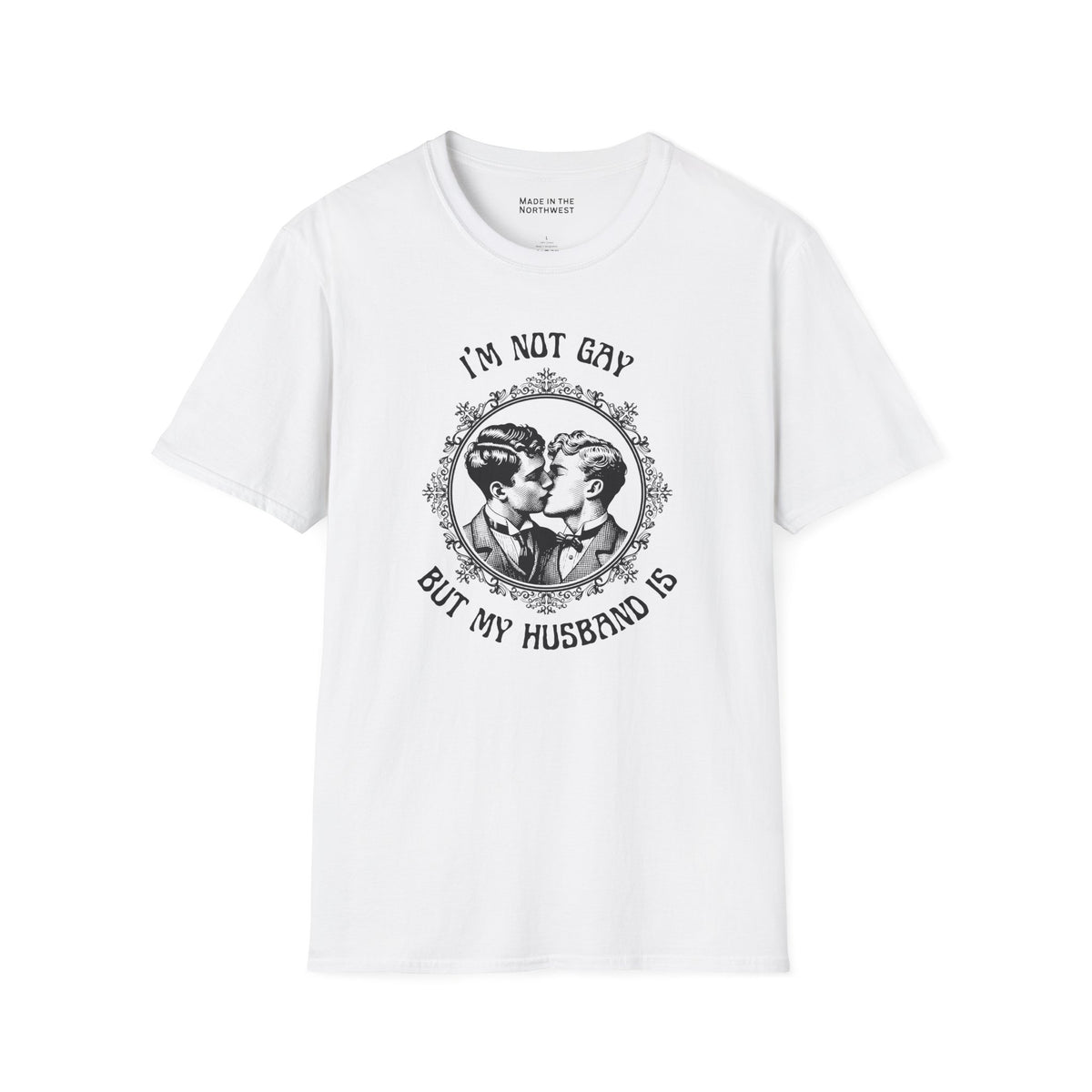 I'm Not Gay But My Husband Is Softstyle T-Shirt