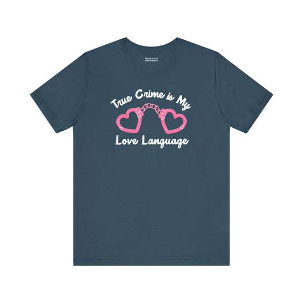 True Crime is My Love Language T Shirt featuring heart-shaped handcuffs design, perfect for true crime enthusiasts.