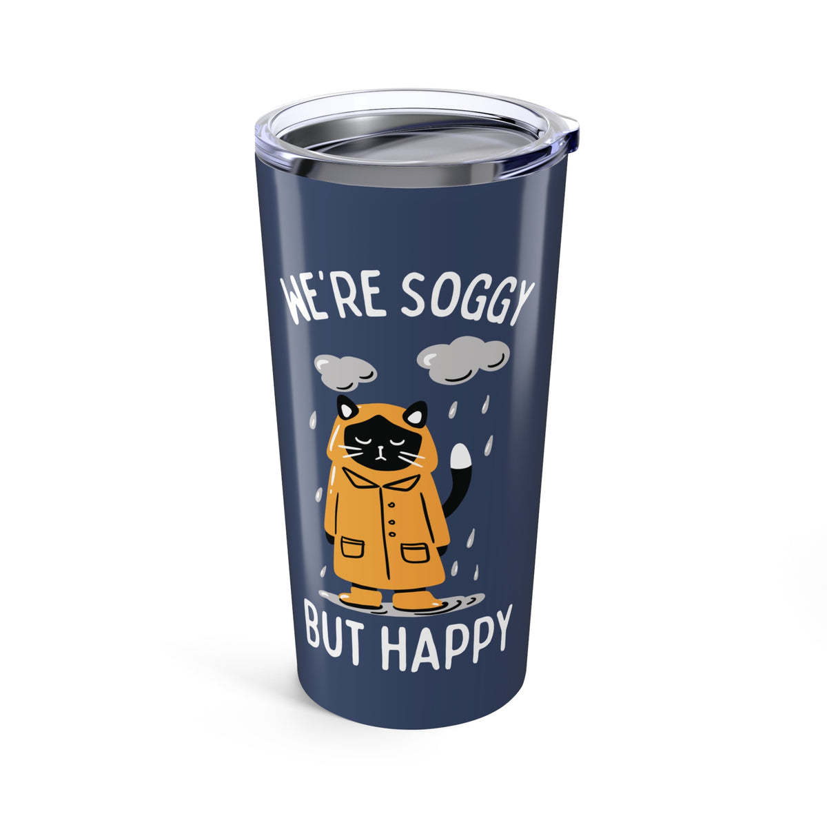 We're Soggy But Happy Stainless Coffee Tumbler 20 oz