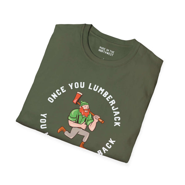 Once You Lumberjack vintage style softstyle t-shirt featuring a lumberjack graphic and humorous text.