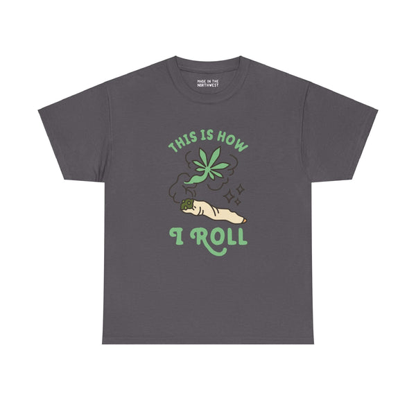 "This is How I Roll athletic tee with marijuana joint graphic on charcoal fabric"