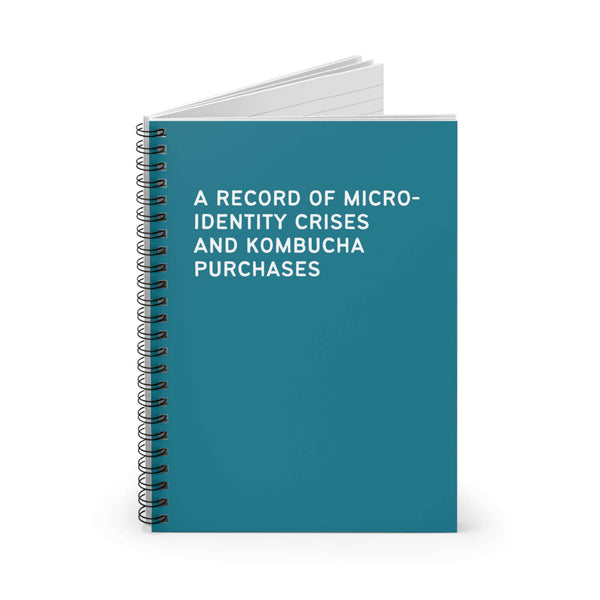 Micro-Identity Crises and Kombucha Purchases spiral notebook for tracking personal growth and beverage choices.