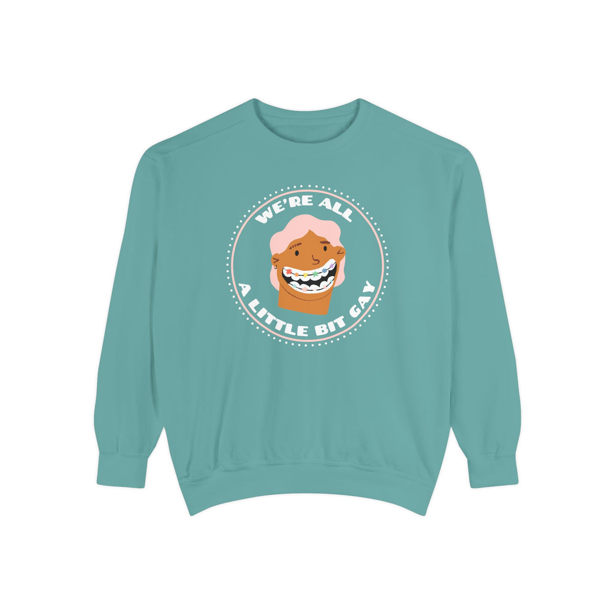 We're All A Little Bit Gay Garment Dyed Relaxed Sweatshirt