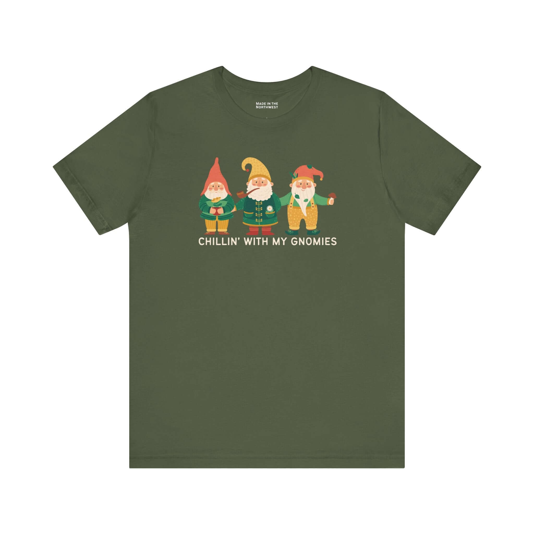 Chillin With My Gnomies T Shirt – Made in the Northwest