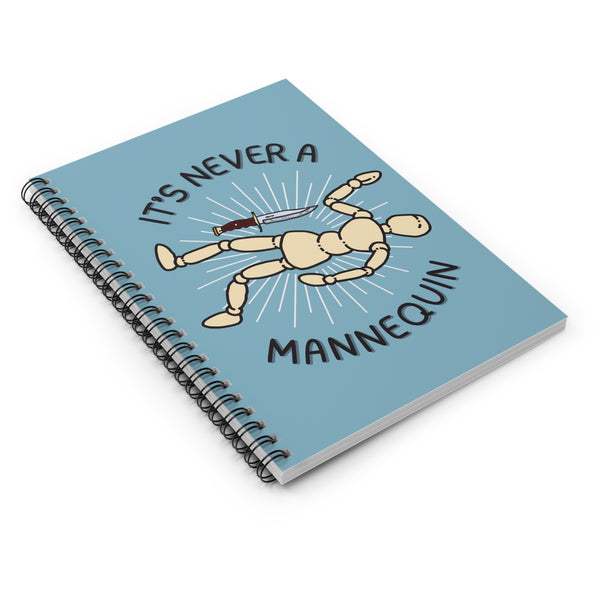 It's Never a Mannequin True Crime Spiral Notebook
