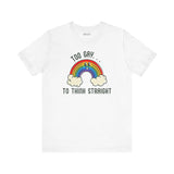 Too Gay To Think Straight T Shirt with a colorful rainbow design and clouds on a white background.