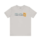 Soft tee with 'Sorry I Can't - I Have Plans' design, ideal for camping and book lovers.