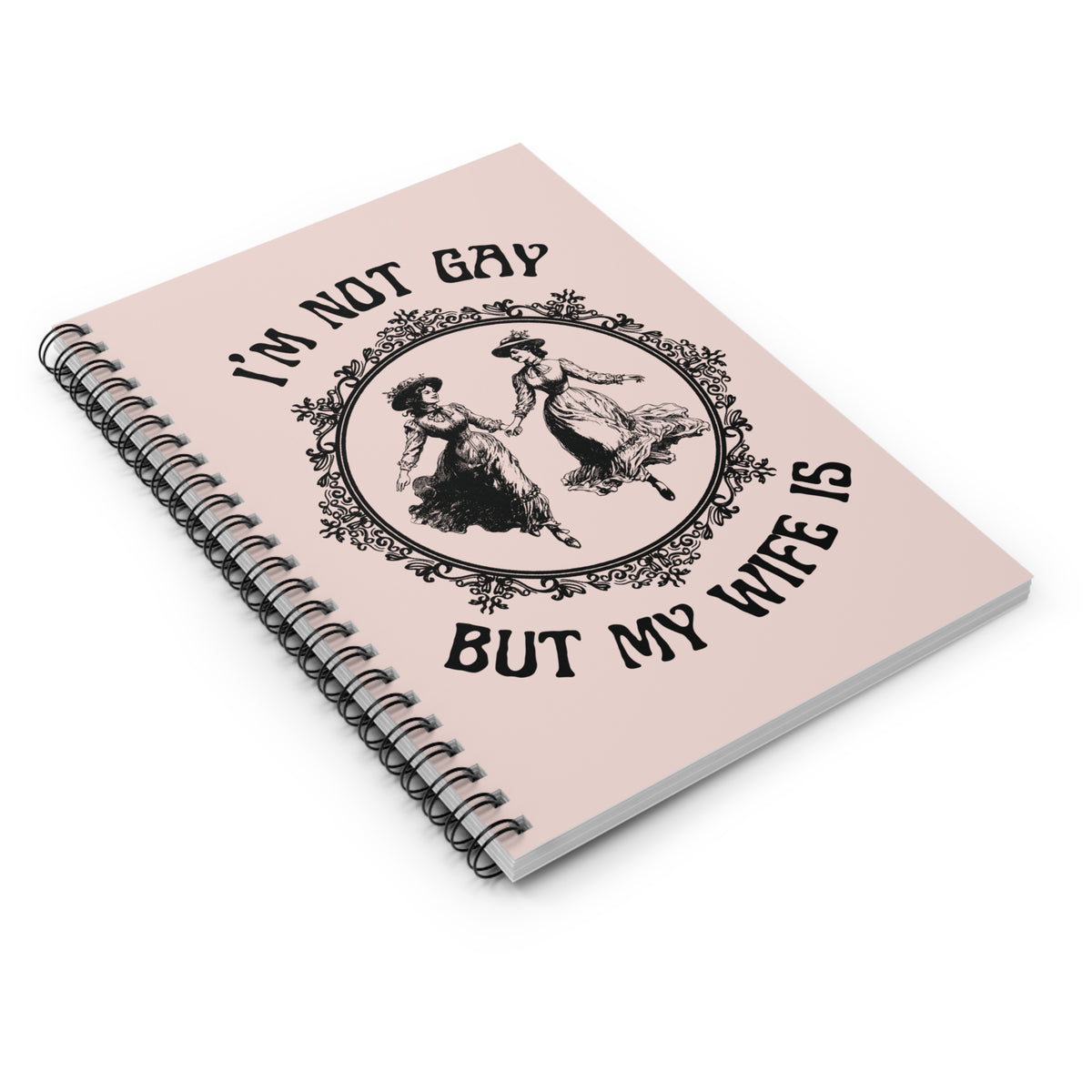 I'm Not Gay But My Wife Is Queer Pride Spiral Notebook