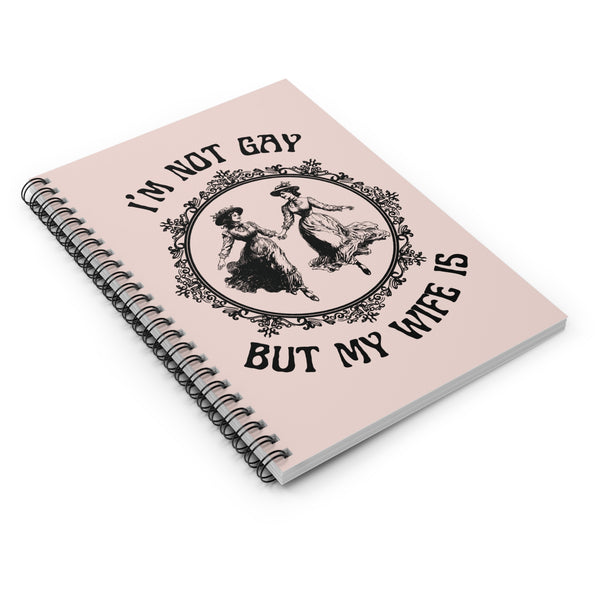 I'm Not Gay But My Wife Is Queer Pride Spiral Notebook