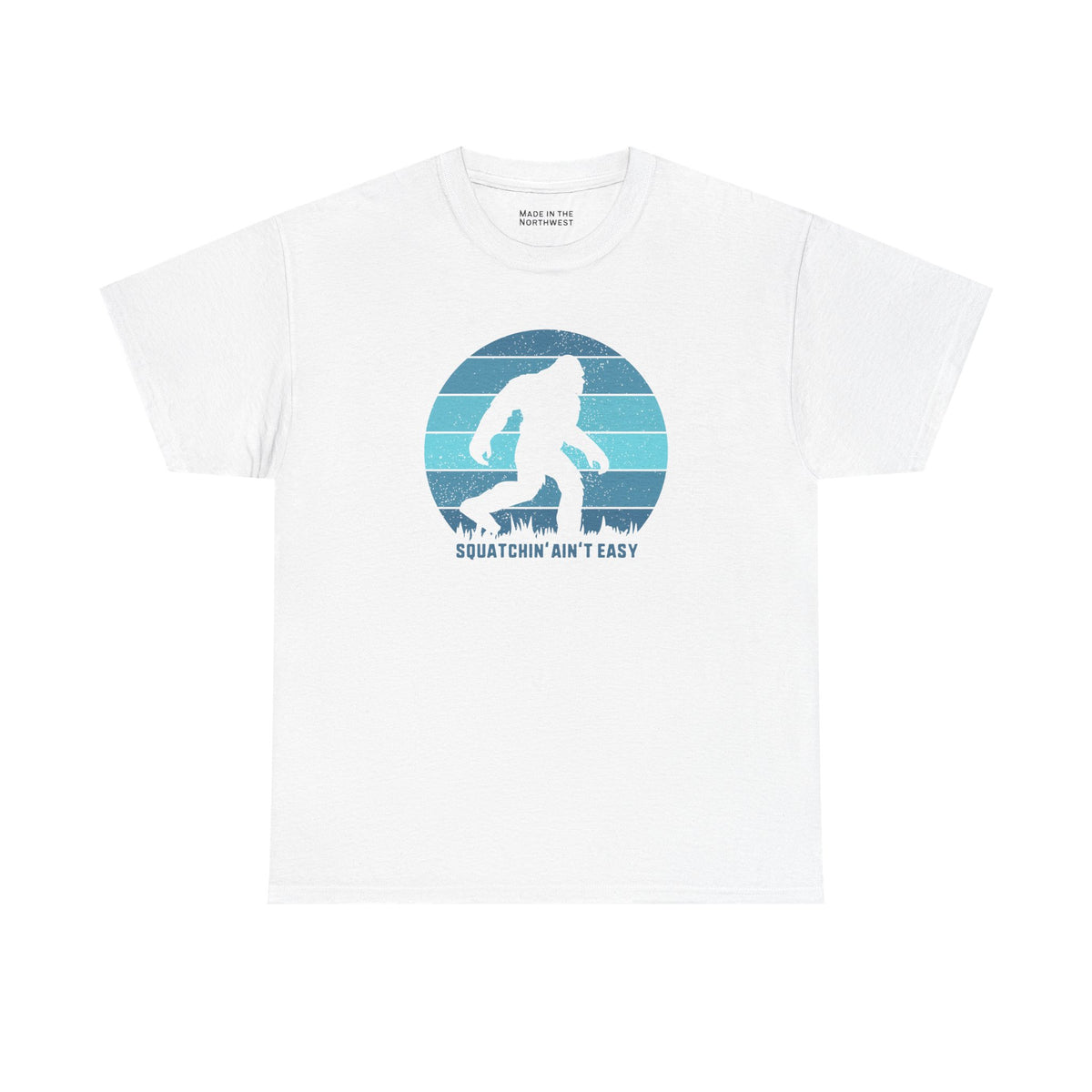 Squatchin' Ain’t Easy T Shirt