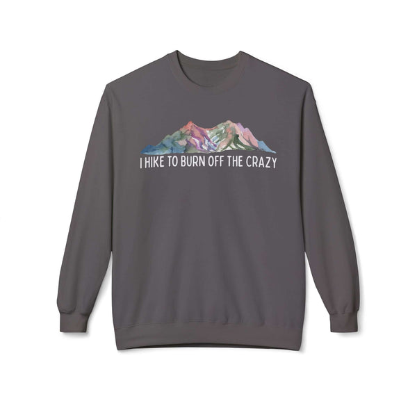 I Hike to Burn Off the Crazy Sweatshirt featuring watercolor mountain artwork on a midweight crewneck.