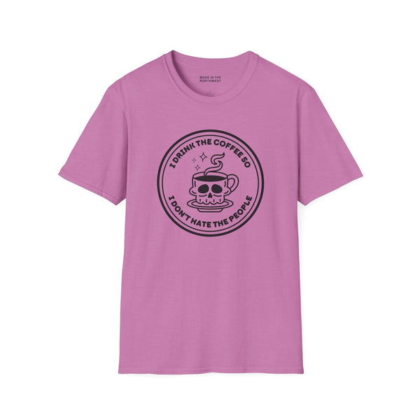 I Drink The Coffee So I Don’t Hate The People T Shirt